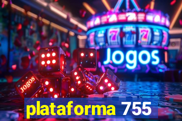 plataforma 755